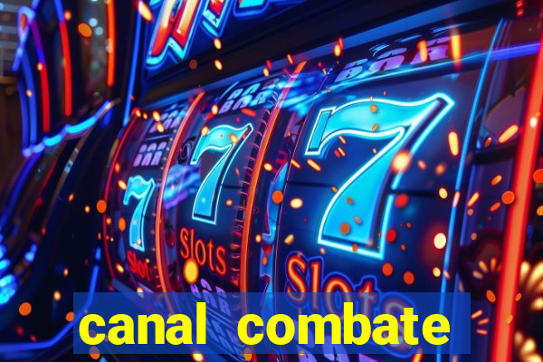 canal combate multicanais ao vivo